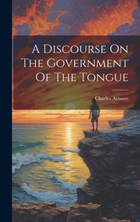 Enlarge image Cover: A Discourse On The Government Of The Tongue - Legare Street Press