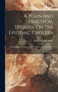 Cover: A Plain And Practical Treatise On The Epidemic Cholera - Legare Street Press