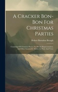 Cover: A Cracker Bon-bon For Christmas Parties - Legare Street Press