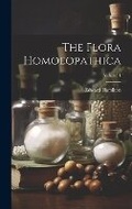 Cover: The Flora Homoeopathica; Volume 1 - Legare Street Press