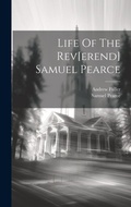 Cover: Life Of The Rev[erend] Samuel Pearce - Legare Street Press