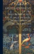 Cover: Gratulationsschrift der philosophischen Facultaet in Basel, 1. Horatianische Kleinigkeiten - Legare Street Press