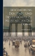 Cover: Beschreibung der Stadt und des Gerichtes zu Neustadt an der Donau - Legare Street Press