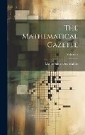 Cover: The Mathematical Gazette; Volume 3 - Legare Street Press