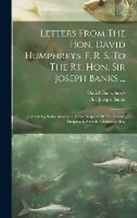 Enlarge image Cover: Letters From The Hon. David Humphreys, F. R. S. To The Rt. Hon. Sir Joseph Banks ... - Legare Street Press