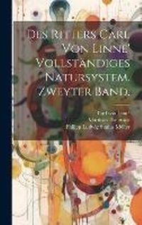 Enlarge image Cover: Des Ritters Carl von Linne' vollstaendiges Natursystem. Zweyter Band. - Legare Street Press