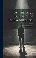 Cover: Auf und Ab, Lustspiel in einem Aufzuge. - Legare Street Press