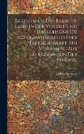 Cover: Babylonien, das reichste Land in der Vorzeit und das lohnendste Kolonisationsfeld fuer die Gegenwart. EIn Vorschlag zur kolonisation der Orients. - Legare Street Press