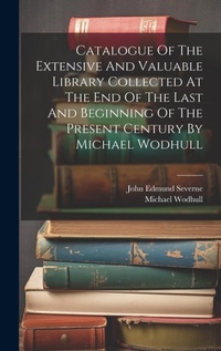 Enlarge image Cover: Catalogue Of The Extensive And Valuable Library Collected At The End Of The Last And Beginning Of The Present Century By Michael Wodhull - Legare Street Press