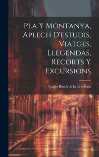 Abbildung von: Pla Y Montanya, Aplech D'estudis, Viatges, Llegendas, Recorts Y Excursions - Legare Street Press