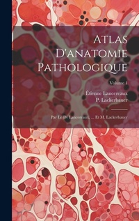 Abbildung von: Atlas D'anatomie Pathologique - Legare Street Press