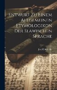 Abbildung von: Entwurf zu einem allgemeinen Etymologikon der slawischen Sprache - Legare Street Press