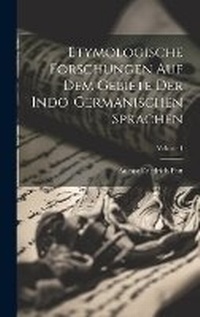 Abbildung von: Etymologische Forschungen Auf Dem Gebiete Der Indo-germanischen Sprachen; Volume 1 - Legare Street Press