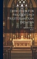 Cover: Exercitien fuer Priester und Priesteramtkandidaten - Legare Street Press