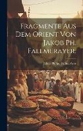 Cover: Fragmente aus dem Orient von Jakob Ph. Fallmerayer. - Legare Street Press