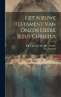 Bild: Het Nieuwe Testament Van Onzen Heere Jezus Christus - Legare Street Press