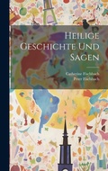 Cover: Heilige Geschichte Und Sagen - Legare Street Press