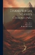 Cover: Etudes Sur Les Schistes Cristallins... - Legare Street Press