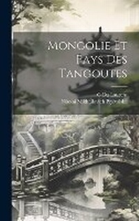 Abbildung von: Mongolie Et Pays Des Tangoutes - Legare Street Press