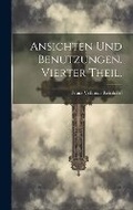 Cover: Ansichten und Benutzungen. Vierter Theil. - Legare Street Press