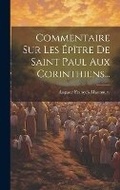 Bild: Commentaire Sur Les Epitre De Saint Paul Aux Corinthiens... - Legare Street Press