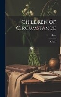 Enlarge image Cover: Children Of Circumstance - Legare Street Press