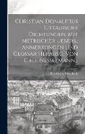 Cover: Christian Donalitius Littauische Dichtungen, Mit Metrischer Uebers., Anmerkungen Und Glossar Herausg. Von G.h.f. Nesselmann... - Legare Street Press
