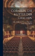 Cover: Cornelia, Die Mutter Der Grachen - Legare Street Press