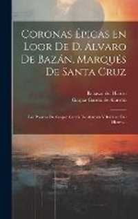 Abbildung von: Coronas Epicas En Loor De D. Alvaro De Bazan, Marques De Santa Cruz - Legare Street Press