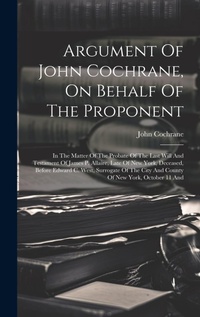 Abbildung von: Argument Of John Cochrane, On Behalf Of The Proponent - Legare Street Press