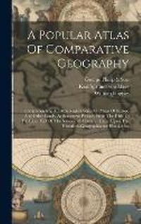 Enlarge image Cover: A Popular Atlas Of Comparative Geography - Legare Street Press