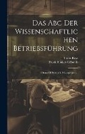 Cover: Das Abc Der Wissenschaftlichen Betriebsfuehrung - Legare Street Press
