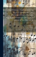 Cover: Compendio Harmonico Que Contiene Las Definiciones De Las Quatro Partes En Que S Divide La Musica - Legare Street Press