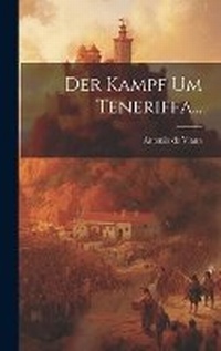 Abbildung von: Der Kampf Um Teneriffa... - Legare Street Press