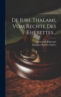 Bild: De Jure Thalami, Vom Rechte Des Ehebettes... - Legare Street Press