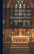 Cover: Das heilige Kaiserpaar Heinrich und Kunigunde. - Legare Street Press