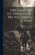 Cover: Der Kampf um die Vermeidung des Weltkriegs, II. Band - Legare Street Press