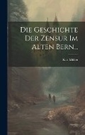Cover: Die Geschichte Der Zensur Im Alten Bern... - Legare Street Press