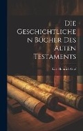 Cover: Die Geschichtlichen Buecher des Alten Testaments - Legare Street Press