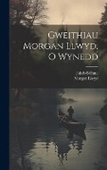 Cover: Gweithiau Morgan Llwyd, O Wynedd - Legare Street Press
