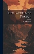 Cover: Der laechelnde Kaktus. - Legare Street Press
