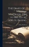 Cover: The Diary of ... William Windham, 1784 to 1810. Ed. by Mrs. H. Baring - Legare Street Press