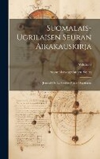 Abbildung von: Suomalais-Ugrilaisen Seuran Aikakauskirja - Legare Street Press