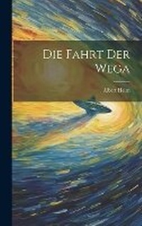 Enlarge image Cover: Die Fahrt Der Wega - Legare Street Press