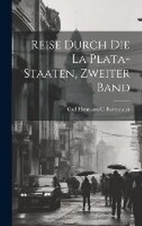 Abbildung von: Reise durch die La Plata-Staaten, Zweiter Band - Legare Street Press