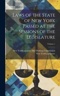 Cover: Laws of the State of New York Passed at the Sessions of the Legislature; Volume 1 - Legare Street Press