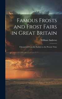 Abbildung von: Famous Frosts and Frost Fairs in Great Britain - Legare Street Press