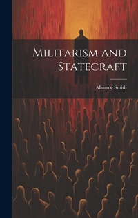 Abbildung von: Militarism and Statecraft - Legare Street Press