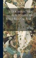 Cover: Volksmaerchen Aus Pommern Und Ruegen, Part 1 - Legare Street Press