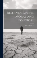 Cover: Resolves, Divine, Moral and Political - Legare Street Press